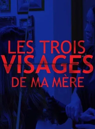 Les trois visages de ma mère