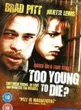 Too Young to Die?