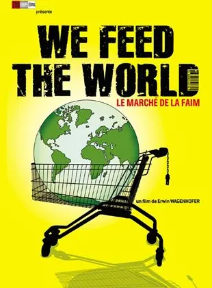 We Feed the World - le marché de la faim