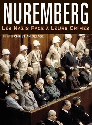 Nuremberg, les nazis face à leurs crimes