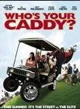 Who's Your Caddy ?