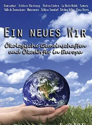 Ein neues Wir - ökologische Gemeinschaften und Ökodörfer in Europa