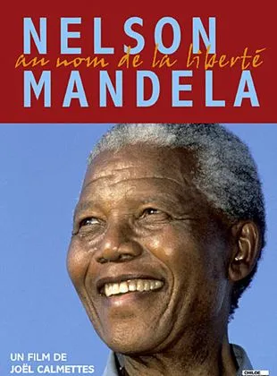 Nelson Mandela, au nom de la liberté