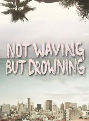 Not Waving But Drowning