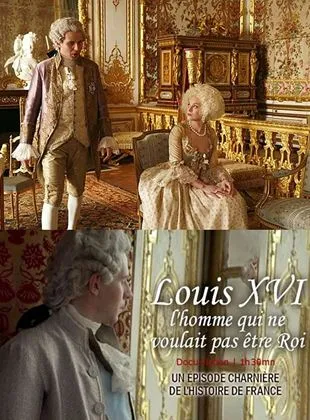 Louis XVI, l'homme qui ne voulait pas être roi