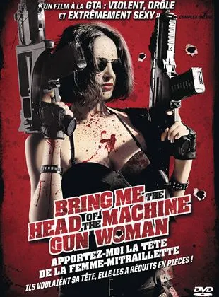 Bring Me The Head of The Machine Gun Woman - Apportez-moi la tête de la femme-mitraillette