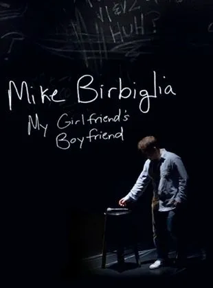 Mike Birbiglia: My Girlfriend's Boyfriend