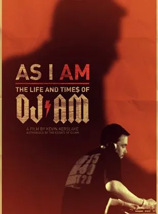 As I AM: The Life and Times of DJ AM