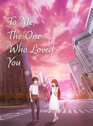 To Me, The One Who Loved You