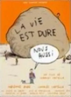 La Vie est dure, nous aussi